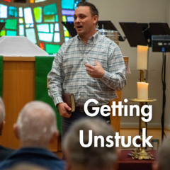 Getting Unstuck | Pastor Lorne Hlad