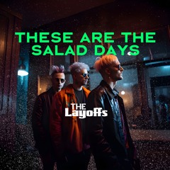 The Layoffs - These are the Salad Days