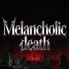 MELANCHOLIC DEATH | FREE DL