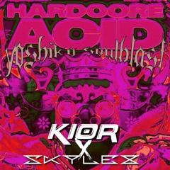 Yoshiko & Soulblast - Hardcore Acid (KIOR X Skylex Edit)