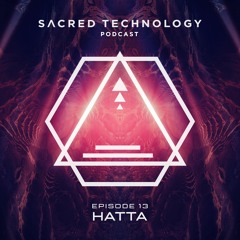 Sacred Technology Podcast - Episode 13 by Hatta