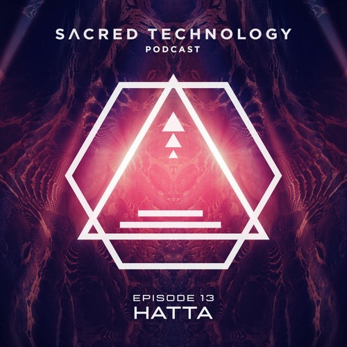 Sacred Technology Podcast - Episode 13 by Hatta