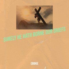 Surely He Hath Borne our Griefs