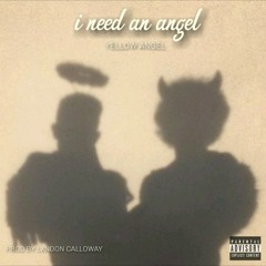London Calloway X Yellow-Angel - I Need An Angel [Prod.London Calloway]