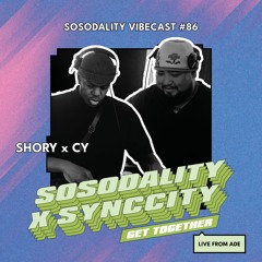 Sosodality Vibecast #086 Ft. Shory X Cy (Live from ADE '23)