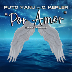 Puto Yanu - Por Amor feat C.Kepler