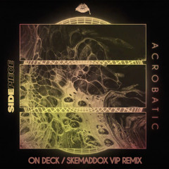 Acrobatic (On Deck, Skemaddox  VIP Remix)