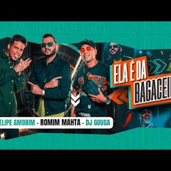 ELA É DA BAGACEIRA - Romim Mahta, DJ Guuga, Felipe Amorim