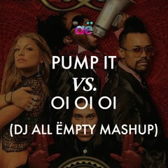 Pump It X Oi Oi Oi (DJ All Ëmpty Mashup) [pitched up]