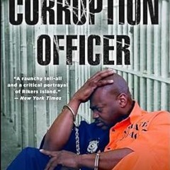 [PDF]/Downl0ad Corruption Officer: From Jail Guard to Perpetrator Inside Rikers Island *  Gary