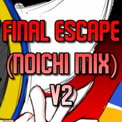 Final Escape (Noichi Mix) V2 (+FLP)