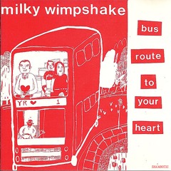 Stream Milky Wimpshake | Listen to Bus Route To Your Heart playlist online  for free on SoundCloud