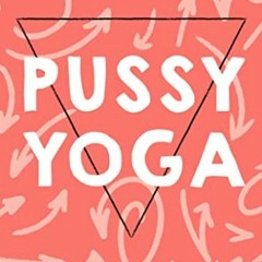 TÉLÉCHARGER Pussy Yoga : Le yoga du périnée (Famille / Santé) (French Edition) PDF EPUB Er8BA
