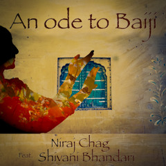 An ode to Baiji (feat. Shivani Bhandari)