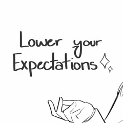 Lower Your Expectations