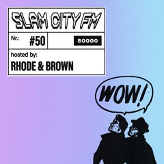 Slam City FM 50 I w/ Rhode & Brown I via Radio 80000