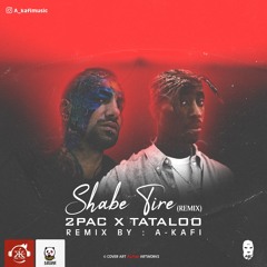 Shabe Tire Remix By A-kafi - Tataloo x 2Pac