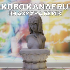 Kobo Kanaeru - Oh! Asmara (Chant Of The Day Remix)