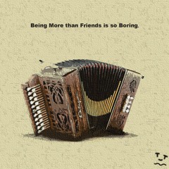 Being More than Friends is so Boring
