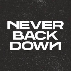 NEVER BACKDOWN NEVER HUMBLE