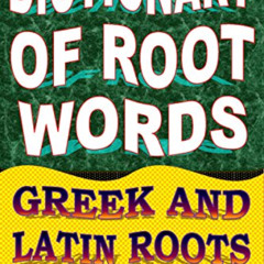 [DOWNLOAD] EPUB 💔 Dictionary of Root Words: Greek and Latin Roots (English Word Powe