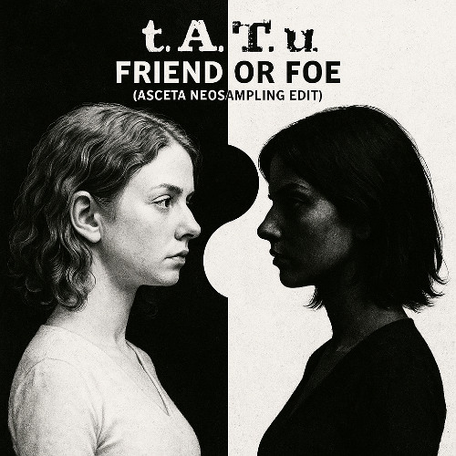t.A.T.u. - Friend or Foe (Asceta Neosampling Edit) [2017]