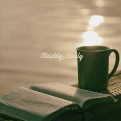 Steadily, Slowly [EP]