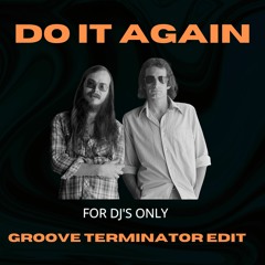 Do It Again -(GROOVE TERMINATOR EDIT)