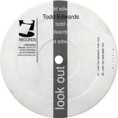 Todd Edwards - Look Out (Edward's Main Mix) (2000)