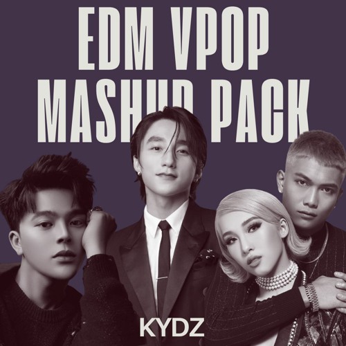 EDM VPOP MASHUP PACK #01 [SON TUNG MTP, RHYDER, BIG DADDY, EMILY, PHUONG MY CHI, ... ]