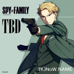 Spy x Family Episode 5 Insert Song | TBD - by[K]noW_NAME OST Cover