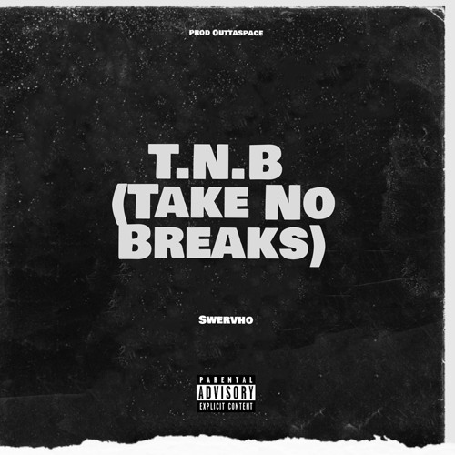 T.N.B (Take No Breaks) - Swervho