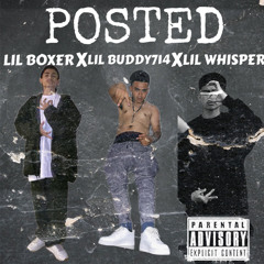 Lil Buddy714 - POSTED Ft Lil Boxer x Lil Whisper (PROD.HOODWIL)