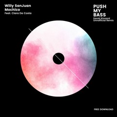 Willy SanJuan, Mochico Feat. Clara Da Costa - Push My Bass (David Kinnard Unnofficial Remix) FREE