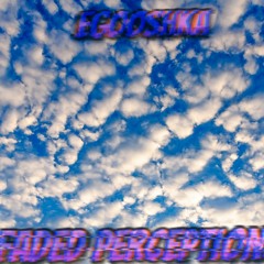 Faded Perception (Free Download)
