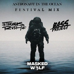 Masked Wolf - Astronaut In The Ocean (Bass Project X Thomas Rush Festival Mix)