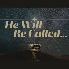 He Will Be Called