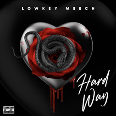 Lowkey Meech “ Hard Way”