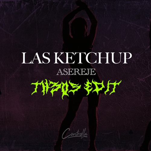 LAS KETCHUP - ASEREJE (TH3OS EDIT)