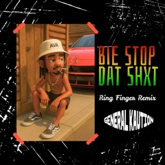 General Kaution - Bie Stop Dat Shxt (ring finger remix)