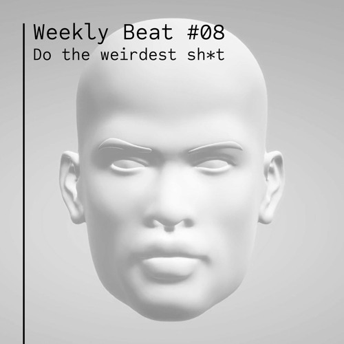 Do the weirdest shit (WB08)