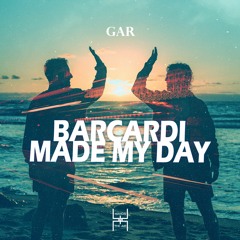 GAR - Barcardi Made My Day