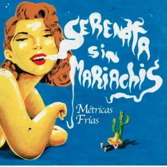 6:30 - Metricas Frías | Serenata sin mariachis
