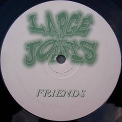 Large Joints - Friends