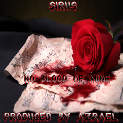 Sirus - No Blood Of Mine (Prod By Azrael)