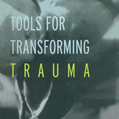 READ EPUB √ Tools for Transforming Trauma by  Robert Schwarz [EBOOK EPUB KINDLE PDF]
