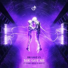 BrassTax ft. Sydney Bryce & Druu EZ - You Got Me (OUT NOW - CLICK BUY)