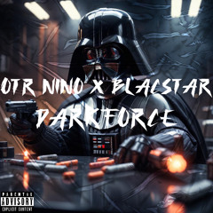 Otr Nino X Blaccstar - DarkForce (Official Audio)