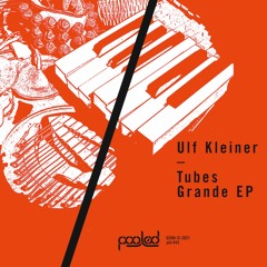 Ulf Kleiner - Tubes Grande EP (snippets)
