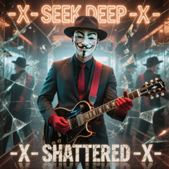 -X- SEEK DEEP -X- BITE DOWN HARDER -X-